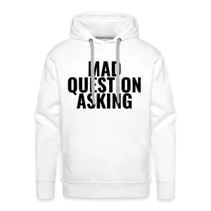 Mad Question Asking Hoodie