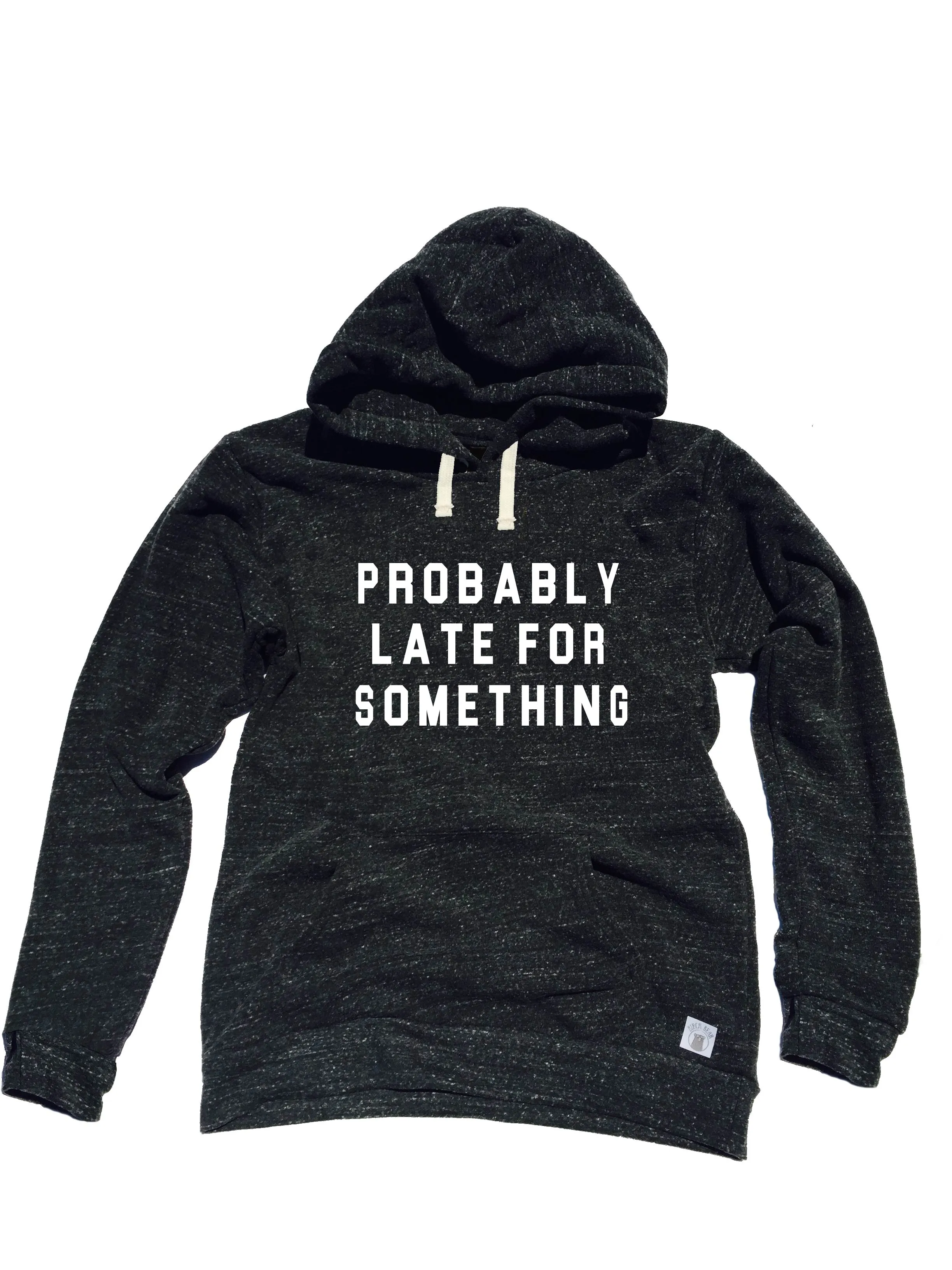 Probably Late For Something Hoodie Shirt