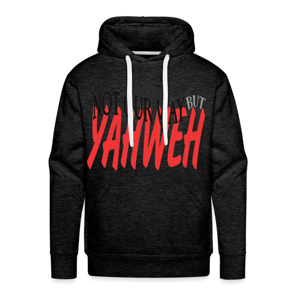 "NOT OUR WAY BUT YAHWEH" Hoodie