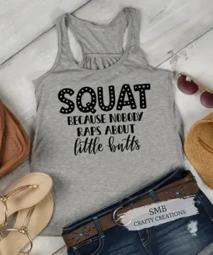 Squat Because Nobody Raps About Little Butts