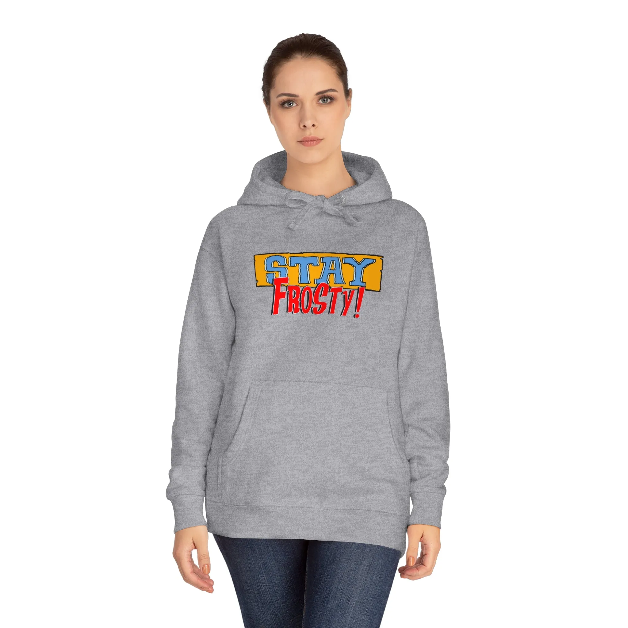 Stay Frosty Unisex Fleece Hoodie