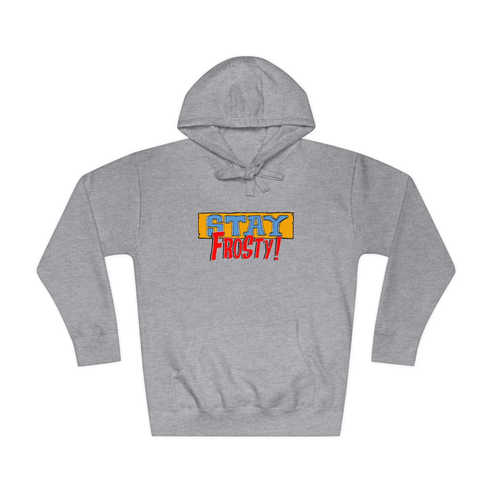 Stay Frosty Unisex Fleece Hoodie