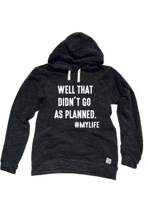 Triblend Fleece Pullover Hoodie Well That Didn't Go As Planed - Trending Hoodie - Funny Shirt - Tired Shirt - Cozy Hoodie - Funny Hoodie